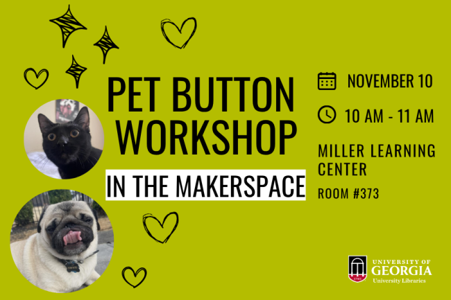 Green graphic for a Pet Button Workshop in the Makerspace, including pictures of a cute black cat and a sweet little pug