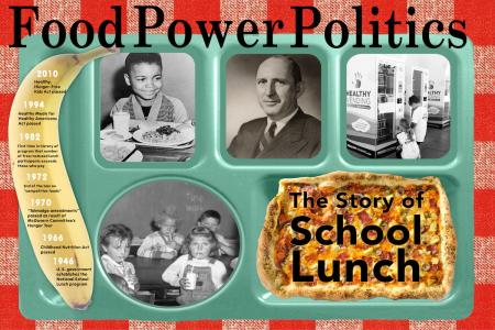 Food, Power, and Politics: The Story of School Lunch